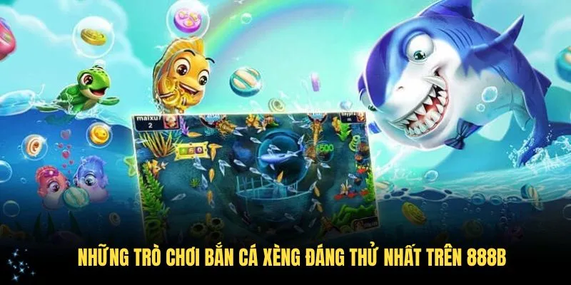 Những trò chơi bắn cá xèng đáng thử nhất trên 28BET