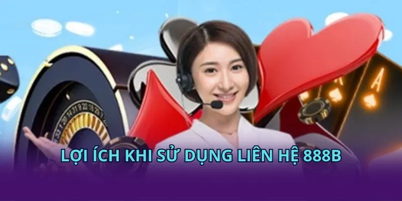 Lợi ích khi sử dụng liên hệ 28BET